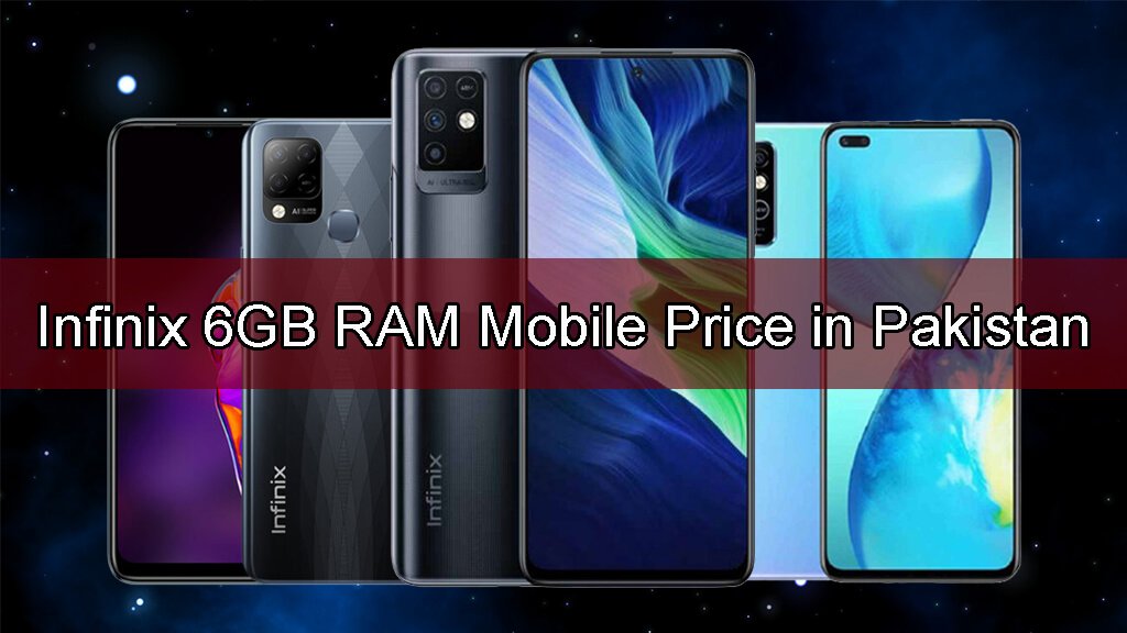 Infinix 6GB RAM Mobile Price in Pakistan 2023