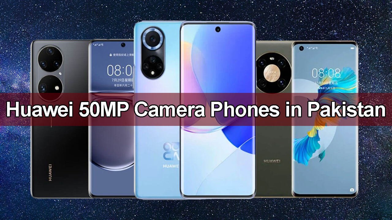 Huawei 50MP Camera Phones in Pakistan
