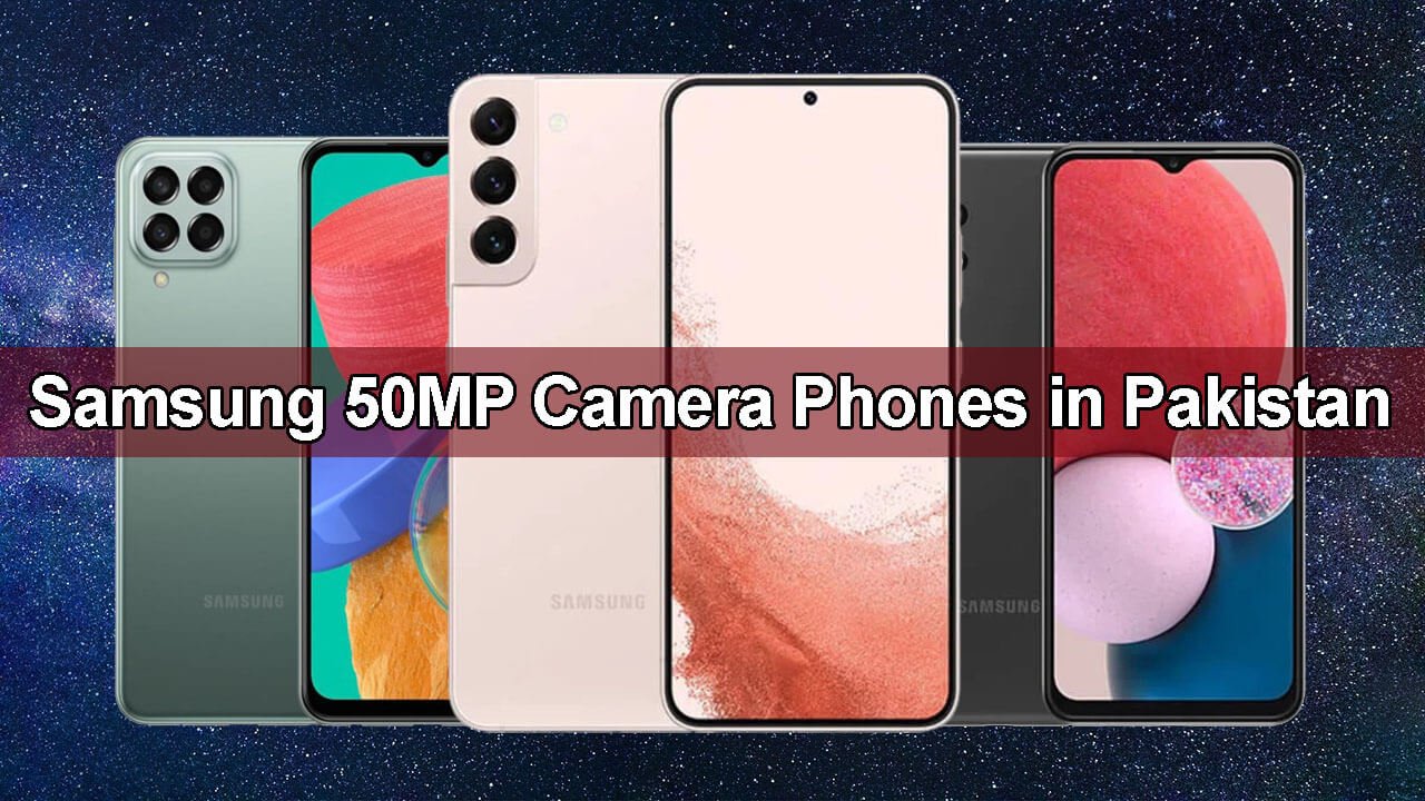 Samsung 50MP Camera Phones in Pakistan